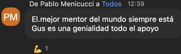 Pablo Menicucci: “el mejor mentor del mundo, siempre está. Una genialidad todo el apoyo”.