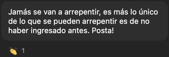 “Jamás se van a arrepentir. De lo único que se pueden arrepentir es de no haber entrado antes.”