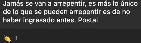 “Jamás se van a arrepentir. De lo único que se pueden arrepentir es de no haber entrado antes.”
