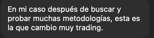 “Después de probar muchas metodologías, esta es la que cambió mi trading.”