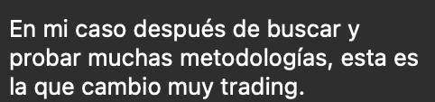 “Probé muchas metodologías. Esta es la que cambió mi trading.”